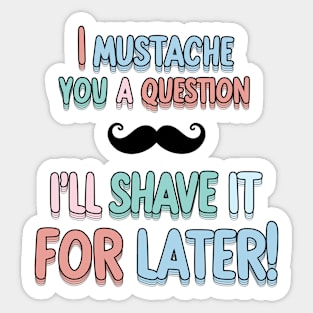 I mustache you a Q Sticker